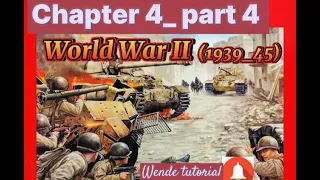 NEW Curriculum GRADE 12 HISTORY CHAPTER 4 PART  4 WORLD WAR II Last Part In  Amharic by WENDE