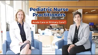 Pediatric Nurse Practitioners: Acute Care or Primary Care? (Full Q&A)