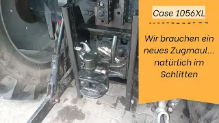 Wir brauchen ein neues Zugmaul am Case 1056XL...