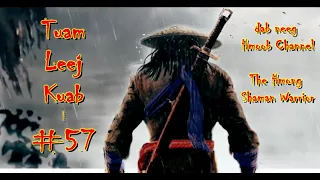 Tuam Leej Kuab The Hmong Shaman Warrior ( Part 57 ) 17/4/2021