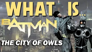 What Is... Batman VS The Court of Owls   - Batman Vol. 2: The City of Owls