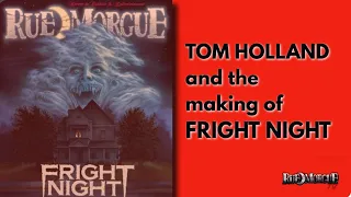 Tom Holland on the Making of FRIGHT NIGHT | RUE MORGUE ARCHIVES