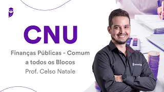 CNU - Finanças Públicas - Comum a todos os Blocos - Prof. Celso Natale