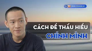 Cách LẮNG NGHE CHÍNH MÌNH để biết rõ BẢN THÂN MUỐN GÌ | Nguyễn Hữu Trí Lesson #46