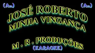 Minha Vingança-José Roberto-(Versão 2)(Karaokê')