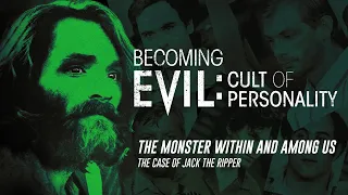 Becoming Evil: Cult of Personality -The Monster Within and Among Us (Full Episode)