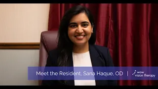 Meet the Resident, Sana Haque, OD - Wow Vision Therapy