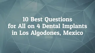 All on 4 Dental Implants in Los Algodones, Mexico