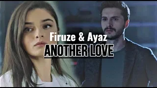 Firuze & Ayaz ♥ Another Love