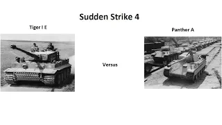 Sudden Strike 4 Tiger I E Tank versus Panther A Tank