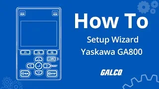 How to program Yaskawa's GA800 AC Drive with Setup Wizard | Galco