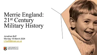 Merrie England: 21st Century Military History | Jonathan Boff | University of Birmingham