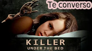 Te converso - Killer under the bed