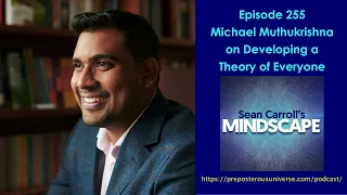 Mindscape 255 | Michael Muthukrishna on Developing a Theory of Everyone