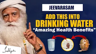 JEEVARASAM! Put This POWERFUL THING In Your Drinking Water | Multiple Health Benefits | Sadhguru