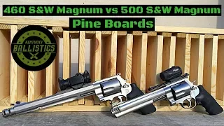 460 S&W Magnum vs 500 S&W Magnum vs Pine Boards