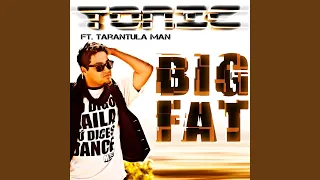 Big Fat (Radio Edit) feat. Tarantula Man