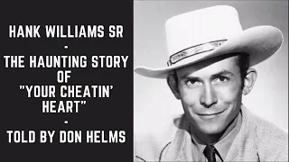 Hank Williams Sr. The Haunting Story of "Your Cheatin' Heart". Told by Don Helms