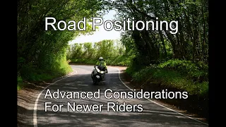 Motorcycle Road Positioning - Advanced Considerations For Newer Riders