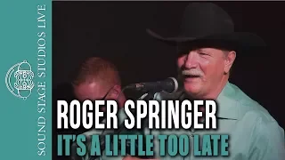 Roger Springer - "It's a Little Too Late" - Live at the Well