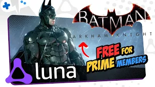 Batman ARKHAM KNIGHT on Amazon LUNA | FREE for PRIME Members