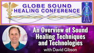 An Overview of Sound Healing Techniques & Technologies with David Gibson