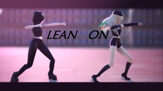 【MMD】 Lean on