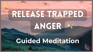 Releasing Trapped Anger Guided Meditation | Healing from trauma and clutter