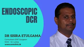 Dr S. B. Etulgama consultant ENT Surgeon, performs Endoscopic dacryocystorhinostomy (Endoscopic DCR)