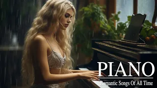 500 Most Romantic Piano Love Songs - Greatest Love Songs Of All Time - Best Relaxing Piano Music