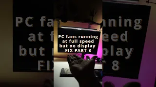 Pc fans running at full speed No display FIX PART 8 #shorts