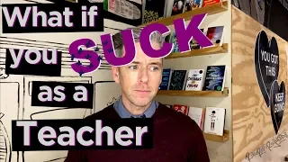 What If You Suck As A Teacher?