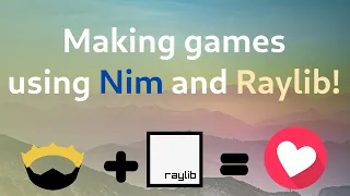 How to make games using Nim and Raylib