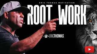 Eric Thomas - ROOT WORK (Powerful Motivational Video)