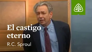 El castigo eterno: Fundamentos con R.C. Sproul