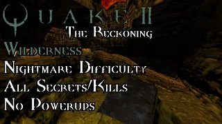 Quake II: The Reckoning | Unit 1: Wilderness - Nightmare 100%