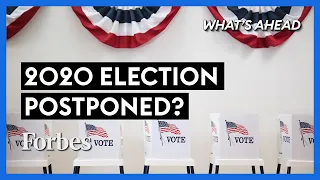 Should the 2020 U.S. Presidential Election Be Postponed? - Steve Forbes | What's Ahead  | Forbes