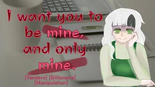 Yandere Billionaire Wants You Part 1 [F4A] [ASMR RP] [Yandere] [Toxic] [Manipulation]