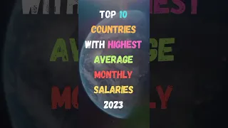 Top 10 Countries With Highest Monthly Salaries 2023 |  Highest Monthly Salaries | #shorts #country