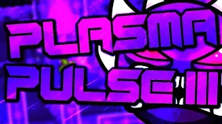 Geometry Dash - Plasma Pulse III (Extreme Demon) by Smokes and Giron