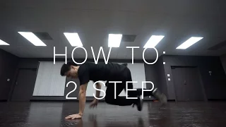 HOW TO BREAKDANCE: 2 STEP (footwork)