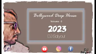 DEEP HOUSE BOLLYWOOD | VOLUME - 2 | DJ SALYOUT | 2023