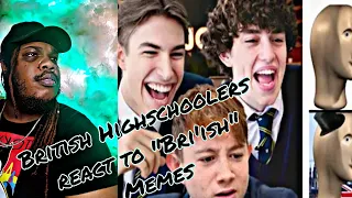 British Highschoolers react to Bri'ish memes *REACTION* .....this type funny innit?