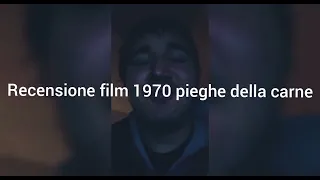 recensione film 1970 nelle pieghe della carne + voto e montaggio video iniziale