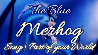 The Blue Merhog (Shadonic Story) | Song | Part of your World