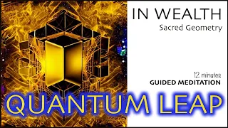 Quantum Leap - In Wealth Guided Meditation - Attract and Manifest Wealth