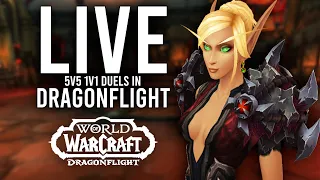 DRAGONFLIGHT 5V5 1V1 DUELS! BRING ME THE VERY BEST OF DRAGONFLIGHT! - WoW: Dragonflight (Livestream)