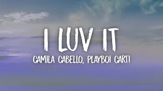 Camila Cabello - I LUV IT feat. Playboi Carti (Lyrics)