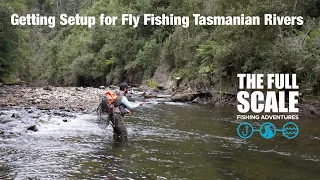 Setup for Fly Fishing Tasmanian Rivers | The Full Scale