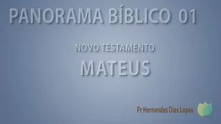 Pr Hernandes Dias Lopes - Panorama Bíblico - Novo Testamento Aula 1